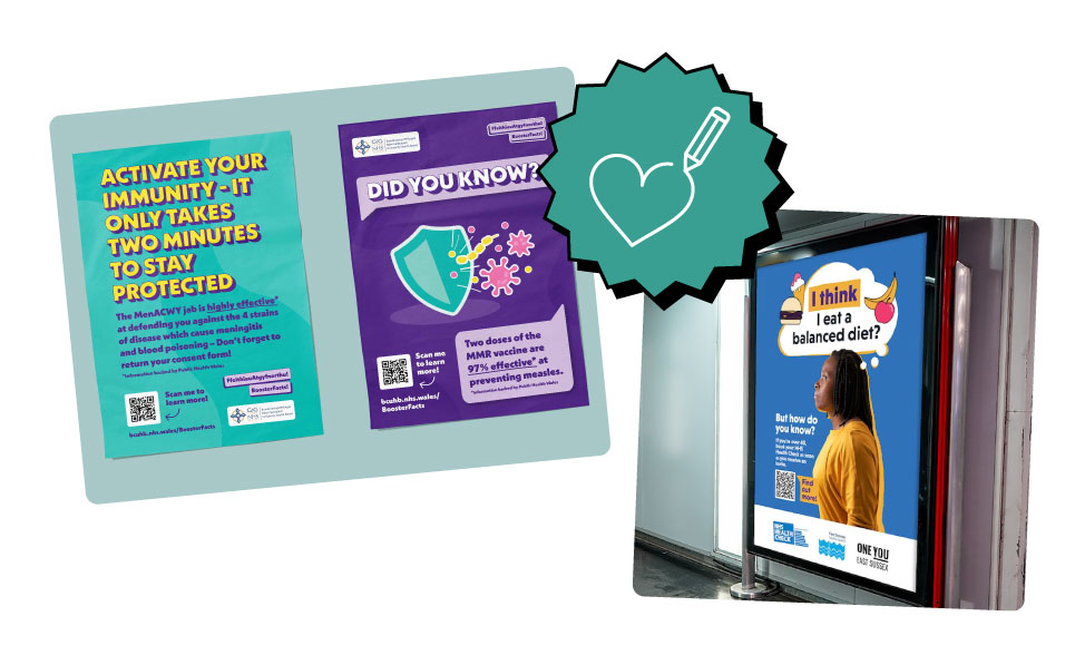 Examples of posters and outdoor advertising for two campaigns. One for increasing the uptake of booster vaccinations in Welsh schools and another for increasing the uptake of Over 40s Health checks in East Sussex.