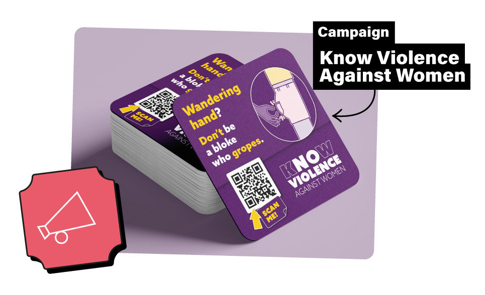 Campaign: Know Violence Against Women.
A stack of campaign branded beer mats that say 