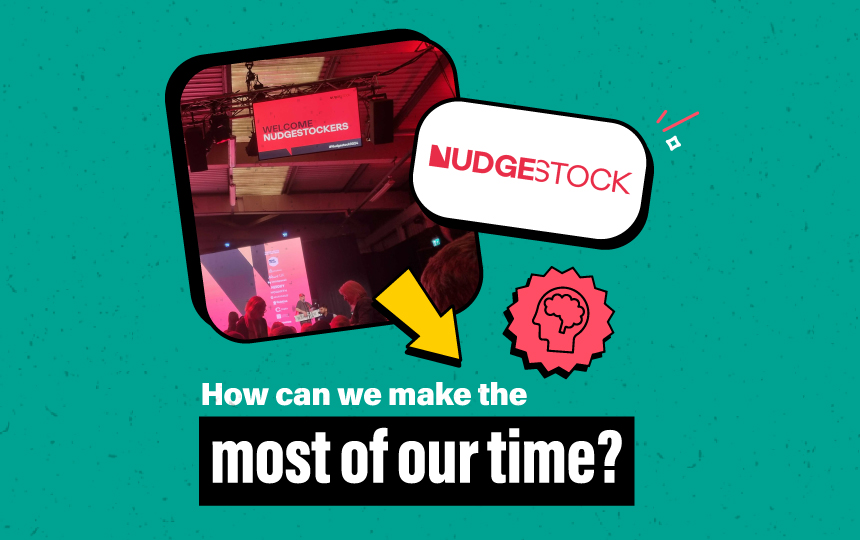 An image created to promote Nudgestock 2024, and how we can make the most of our time.